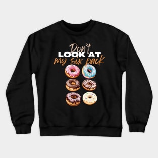 Don't Look At My Mix Pack Abs Funny Workout Crewneck Sweatshirt